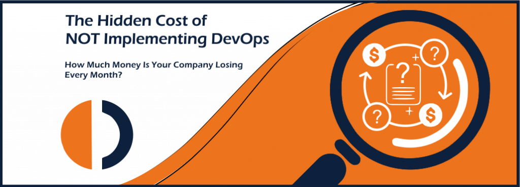 The Hidden Cost of NOT Implementing DevOps
